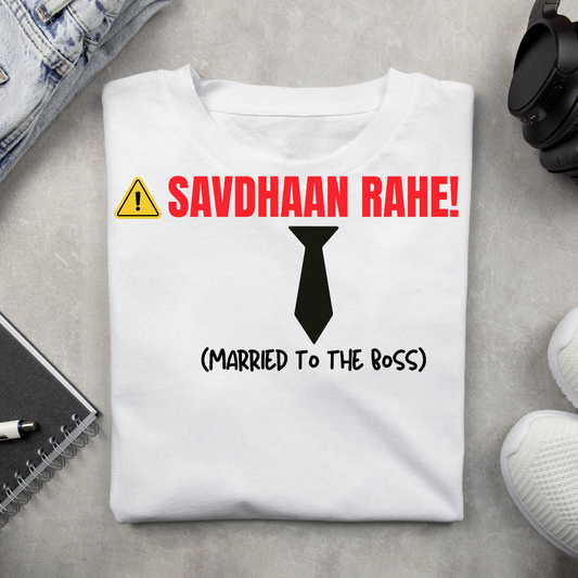 "Savdhaan Rahe! Married to the Boss" Funny Unisex T-Shirt – Perfect Gift for Married Life & Couples