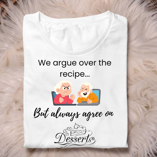 "We Argue Over the Recipe" Funny Couple T-Shirt – Dessert Lovers Edition